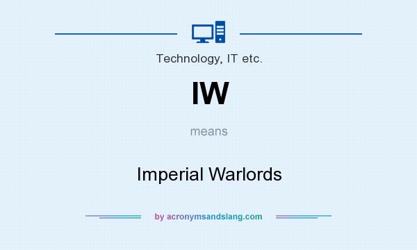 What does IW mean? It stands for Imperial Warlords