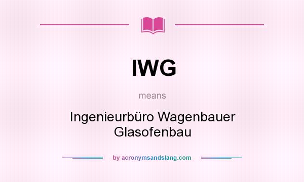 What does IWG mean? It stands for Ingenieurbüro Wagenbauer Glasofenbau
