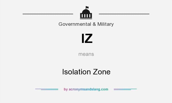 What does IZ mean? It stands for Isolation Zone