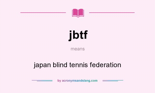 What does jbtf mean? It stands for japan blind tennis federation