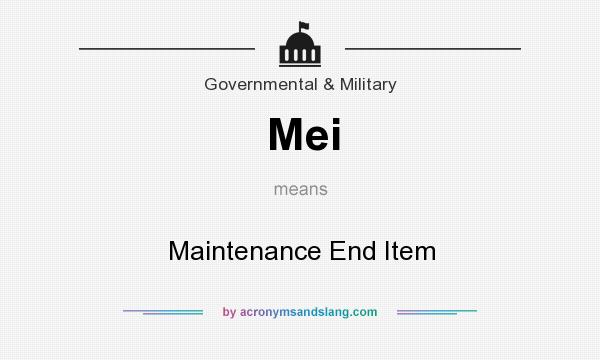 What does Mei mean? It stands for Maintenance End Item