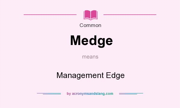 What does Medge mean? It stands for Management Edge