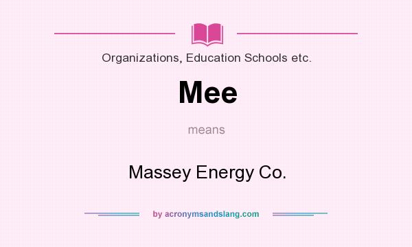 What does Mee mean? It stands for Massey Energy Co.
