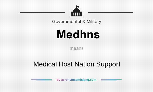 What does Medhns mean? It stands for Medical Host Nation Support