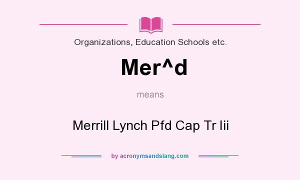 What does Mer^d mean? It stands for Merrill Lynch Pfd Cap Tr Iii