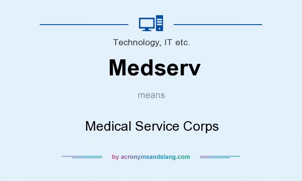 What does Medserv mean? It stands for Medical Service Corps