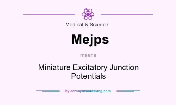 What does Mejps mean? It stands for Miniature Excitatory Junction Potentials
