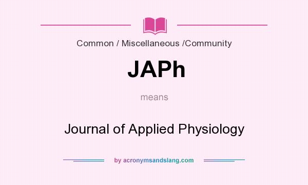 What does JAPh mean? It stands for Journal of Applied Physiology