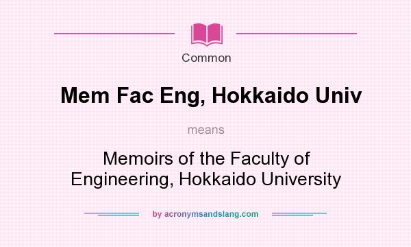 What does Mem Fac Eng, Hokkaido Univ mean? It stands for Memoirs of the Faculty of Engineering, Hokkaido University