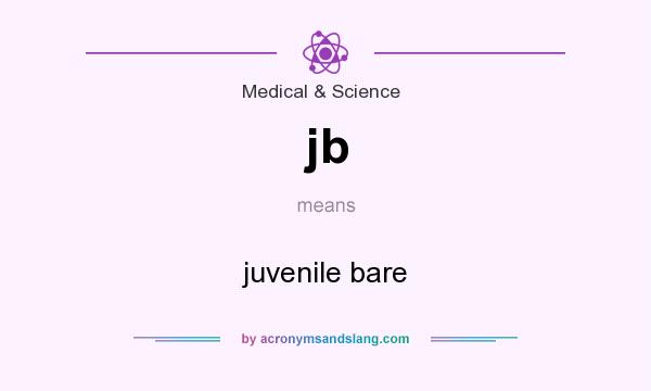 What does jb mean? It stands for juvenile bare