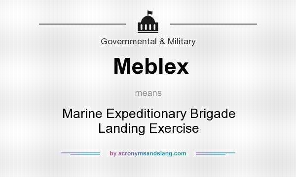 What does Meblex mean? It stands for Marine Expeditionary Brigade Landing Exercise