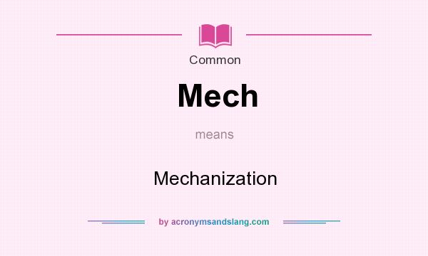 What does Mech mean? It stands for Mechanization