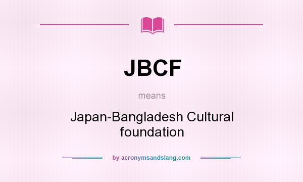 What does JBCF mean? It stands for Japan-Bangladesh Cultural foundation