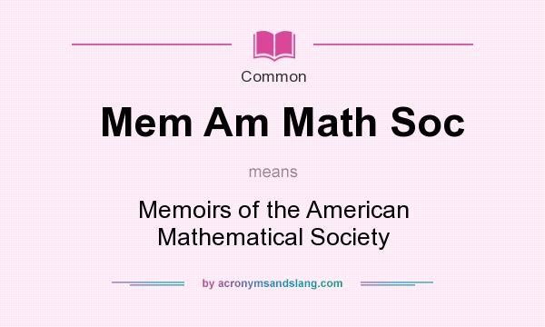 What does Mem Am Math Soc mean? It stands for Memoirs of the American Mathematical Society