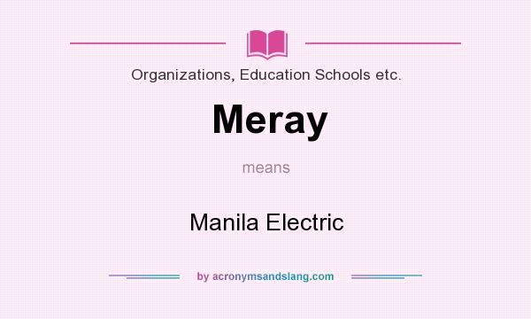 What does Meray mean? It stands for Manila Electric