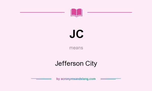 What does JC mean? It stands for Jefferson City