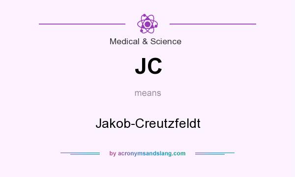 What does JC mean? It stands for Jakob-Creutzfeldt
