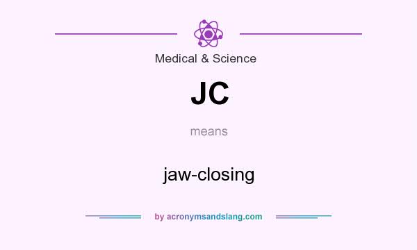 What does JC mean? It stands for jaw-closing