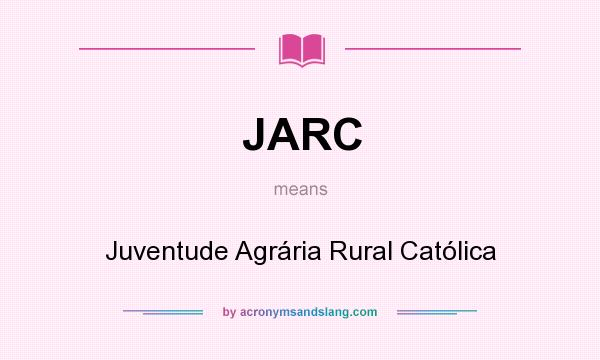 What does JARC mean? It stands for Juventude Agrária Rural Católica