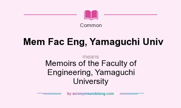 What does Mem Fac Eng, Yamaguchi Univ mean? It stands for Memoirs of the Faculty of Engineering, Yamaguchi University