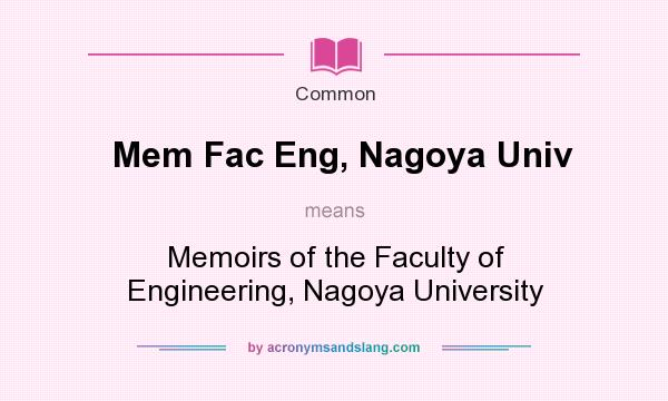 What does Mem Fac Eng, Nagoya Univ mean? It stands for Memoirs of the Faculty of Engineering, Nagoya University