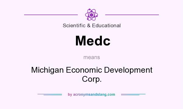 What does Medc mean? It stands for Michigan Economic Development Corp.