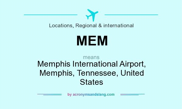 What does MEM mean? It stands for Memphis International Airport, Memphis, Tennessee, United States