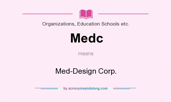 What does Medc mean? It stands for Med-Design Corp.
