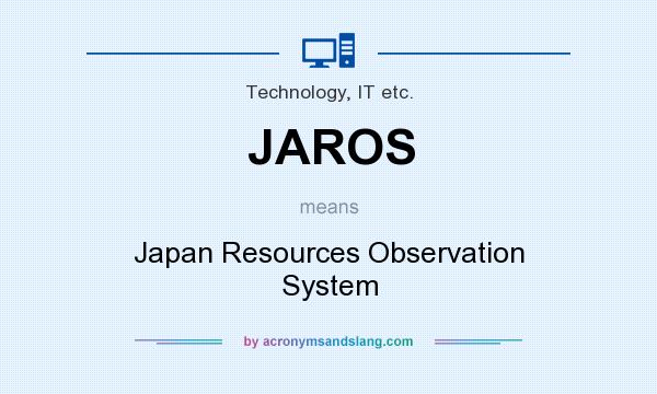 What does JAROS mean? It stands for Japan Resources Observation System