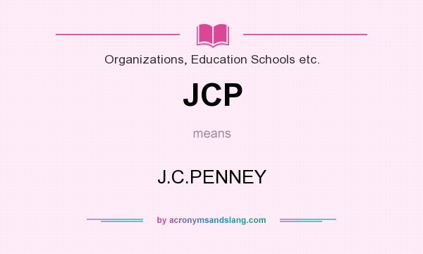 What does JCP mean? It stands for J.C.PENNEY