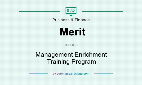 What does Merit mean? It stands for Management Enrichment Training Program