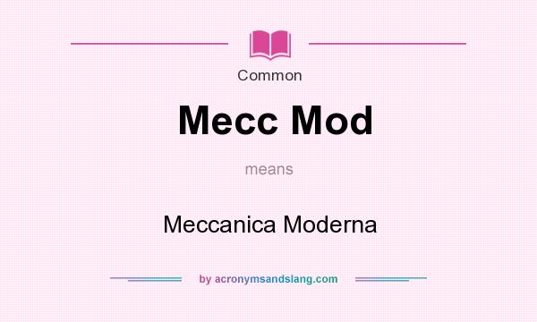 What does Mecc Mod mean? It stands for Meccanica Moderna