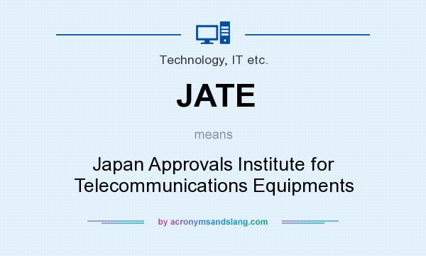 What does JATE mean? It stands for Japan Approvals Institute for Telecommunications Equipments