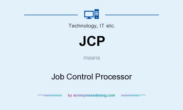 What does JCP mean? It stands for Job Control Processor