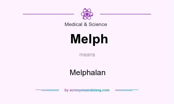 What does Melph mean? It stands for Melphalan