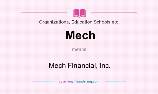 What does Mech mean? It stands for Mech Financial, Inc.