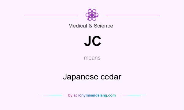 What does JC mean? It stands for Japanese cedar