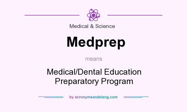What does Medprep mean? It stands for Medical/Dental Education Preparatory Program