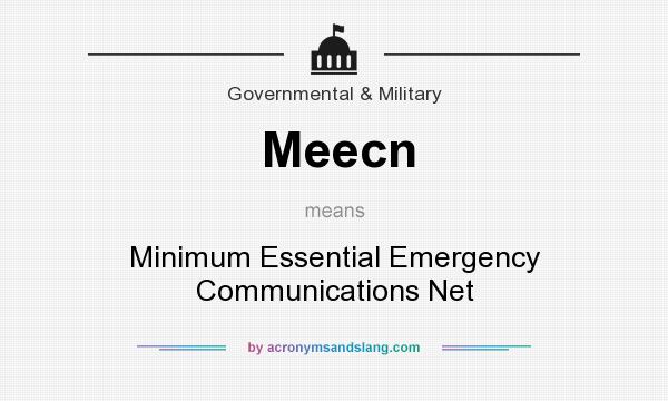 What does Meecn mean? It stands for Minimum Essential Emergency Communications Net