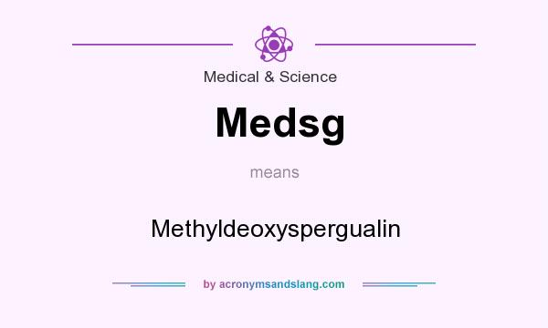 What does Medsg mean? It stands for Methyldeoxyspergualin