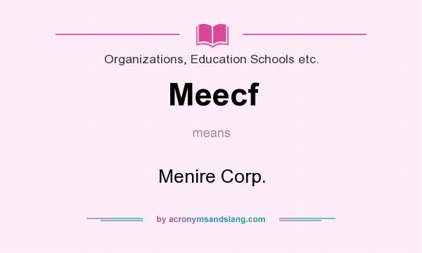 What does Meecf mean? It stands for Menire Corp.