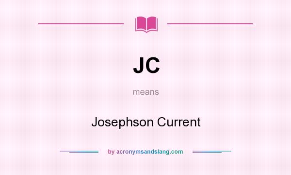 What does JC mean? It stands for Josephson Current