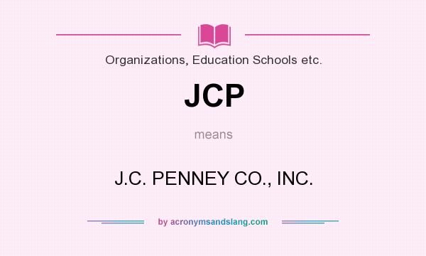 What does JCP mean? It stands for J.C. PENNEY CO., INC.