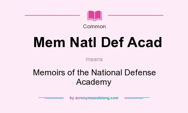 What does Mem Natl Def Acad mean? It stands for Memoirs of the National Defense Academy