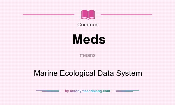 What does Meds mean? It stands for Marine Ecological Data System