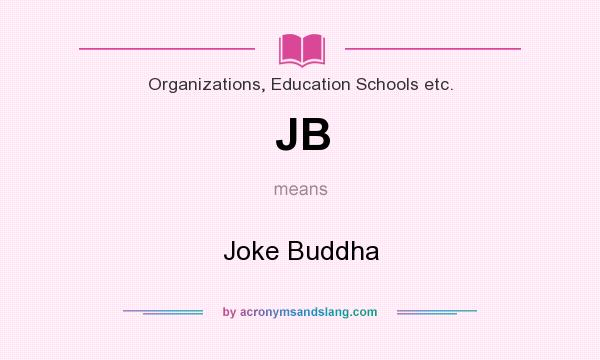 What does JB mean? It stands for Joke Buddha