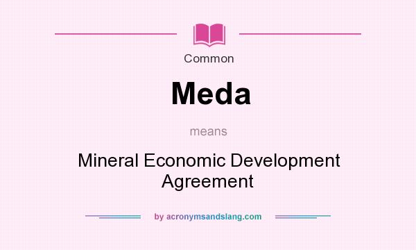 What does Meda mean? It stands for Mineral Economic Development Agreement