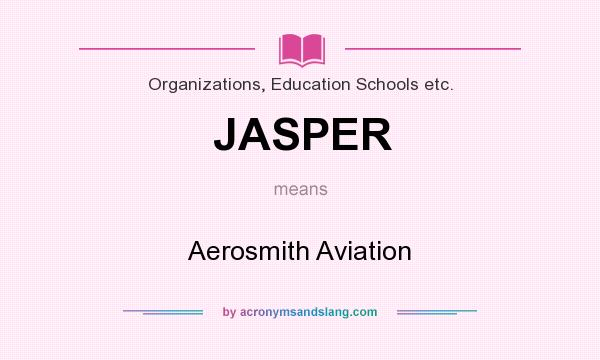 What does JASPER mean? It stands for Aerosmith Aviation