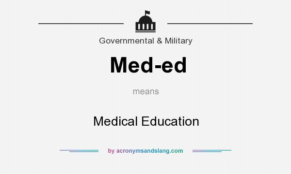 What does Med-ed mean? It stands for Medical Education