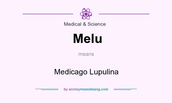 What does Melu mean? It stands for Medicago Lupulina